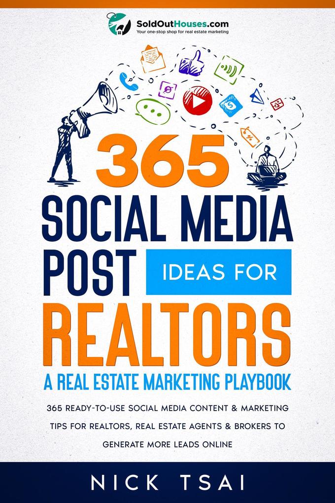 365 Social Media Post Ideas For Realtors : A Real Estate Marketing Playbook