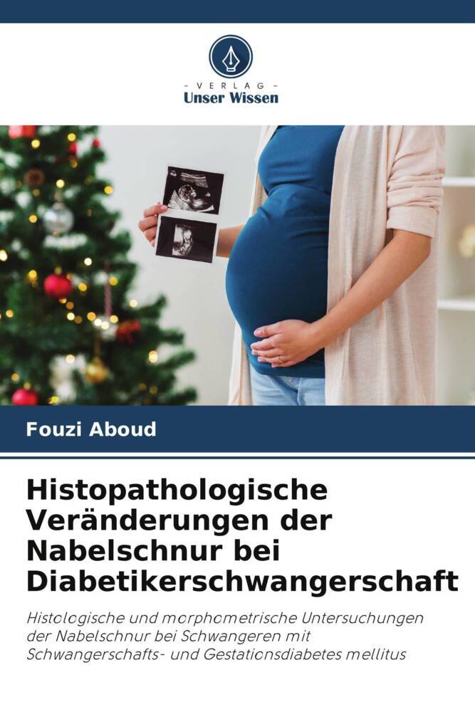 Histopathologische Veränderungen der Nabelschnur bei Diabetikerschwangerschaft