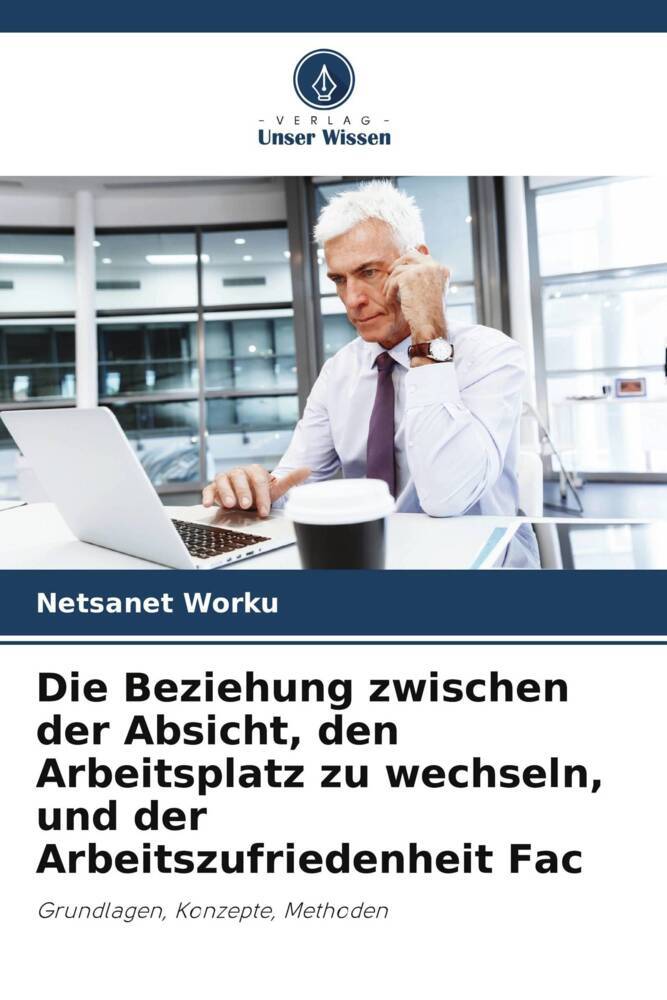 Die Beziehung zwischen der Absicht den Arbeitsplatz zu wechseln und der Arbeitszufriedenheit Fac