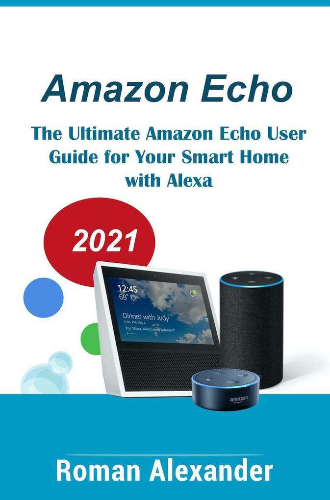 Amazon Echo - The Manual For Alexa Echo Dot And Smart Home (Smart Home Systems #1)
