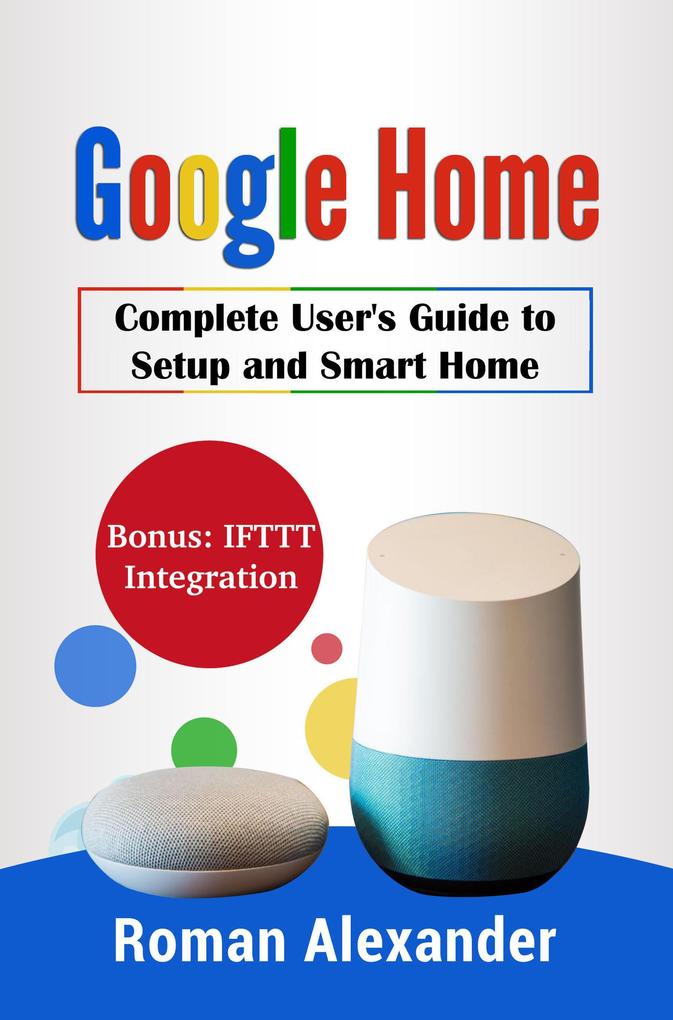 Google Home: The most comprehensive manual (Smart Home Systems #2)