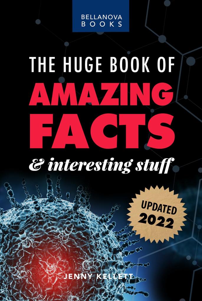 The Huge Book of Amazing Facts and Interesting Stuff 2022 (Amazing Fact Books #1)