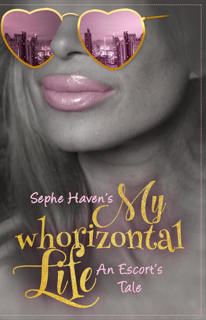 My Whorizontal Life: An Escort's Tale