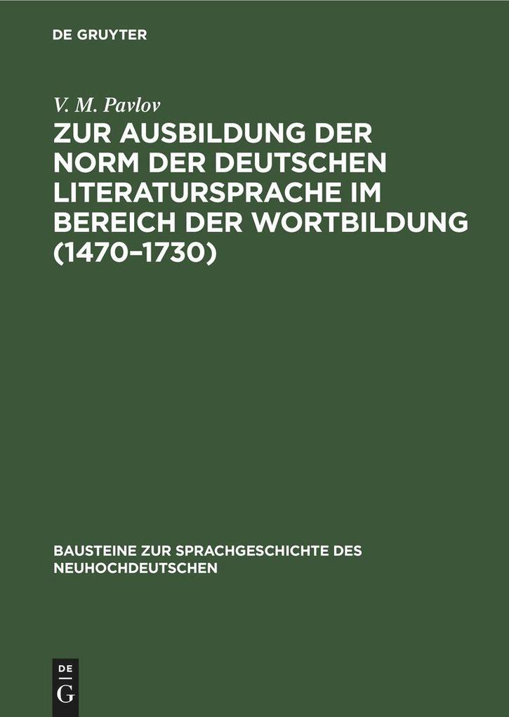 Zur Ausbildung der Norm der deutschen Literatursprache im Bereich der Wortbildung (14701730)