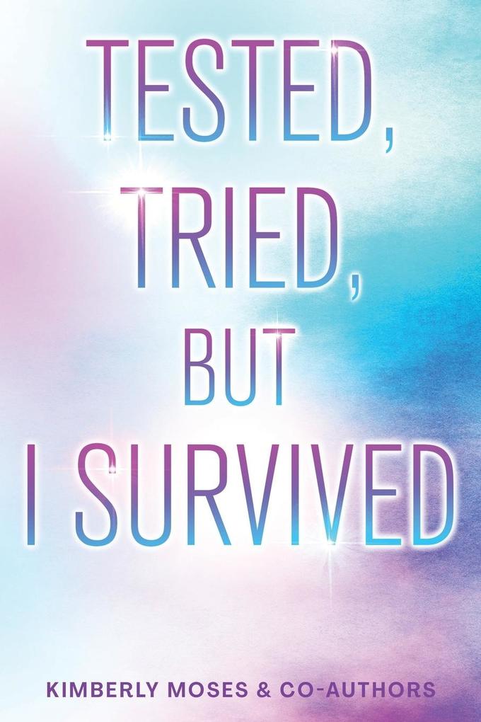 Tested Tried But I Survived