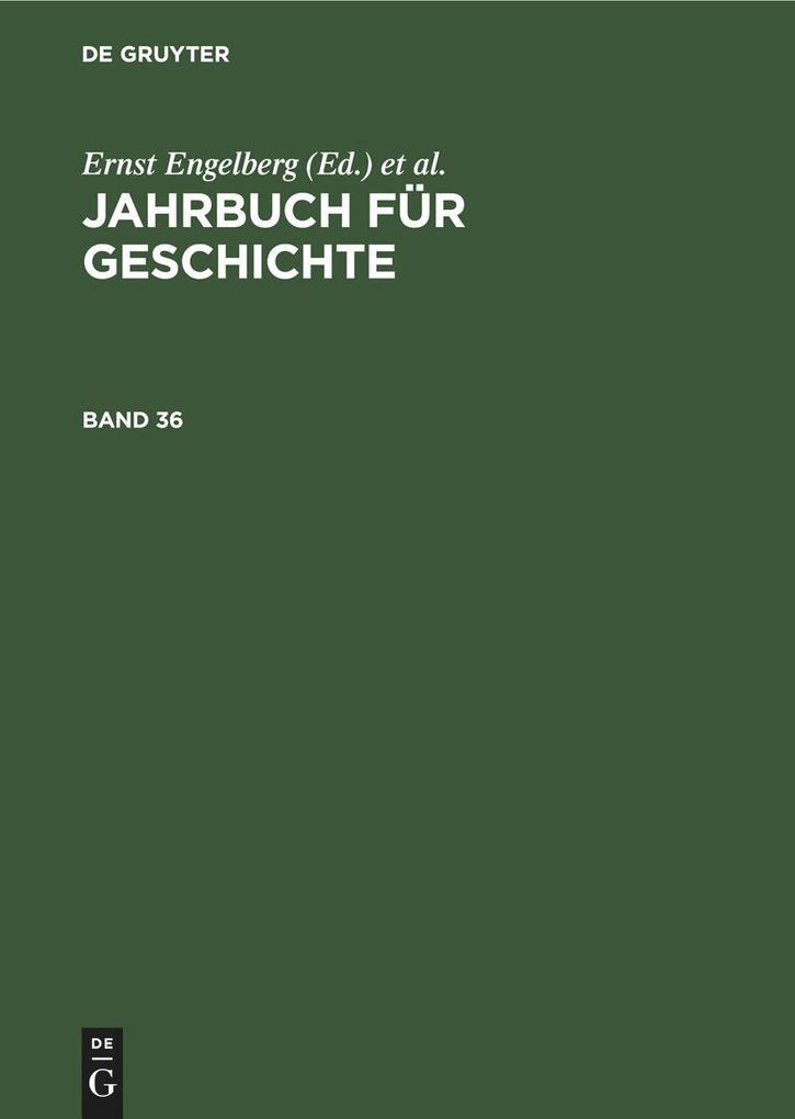 Jahrbuch für Geschichte. Band 36 - Institut für Allgemeine Geschichte Akademie der Wissenschaften der DDR