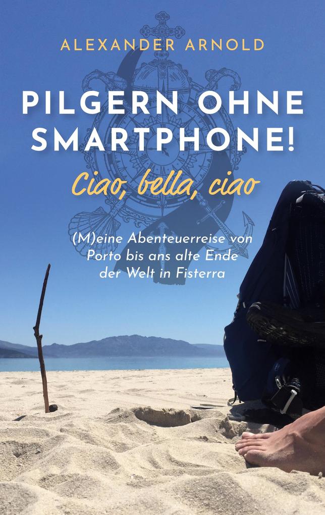 Pilgern ohne Smartphone! Ciao bella ciao