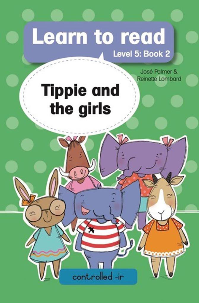 Learn to Read Level 5 Book 2: Tippie and the Girls