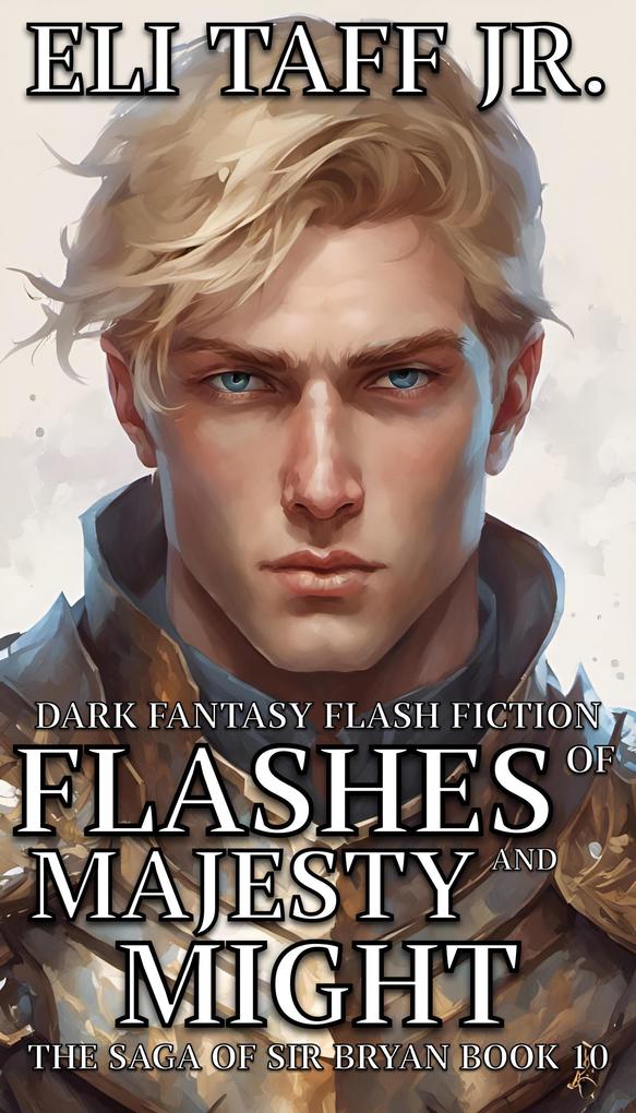 Flashes of Majesty and Might (The Saga of Sir Bryan #10)