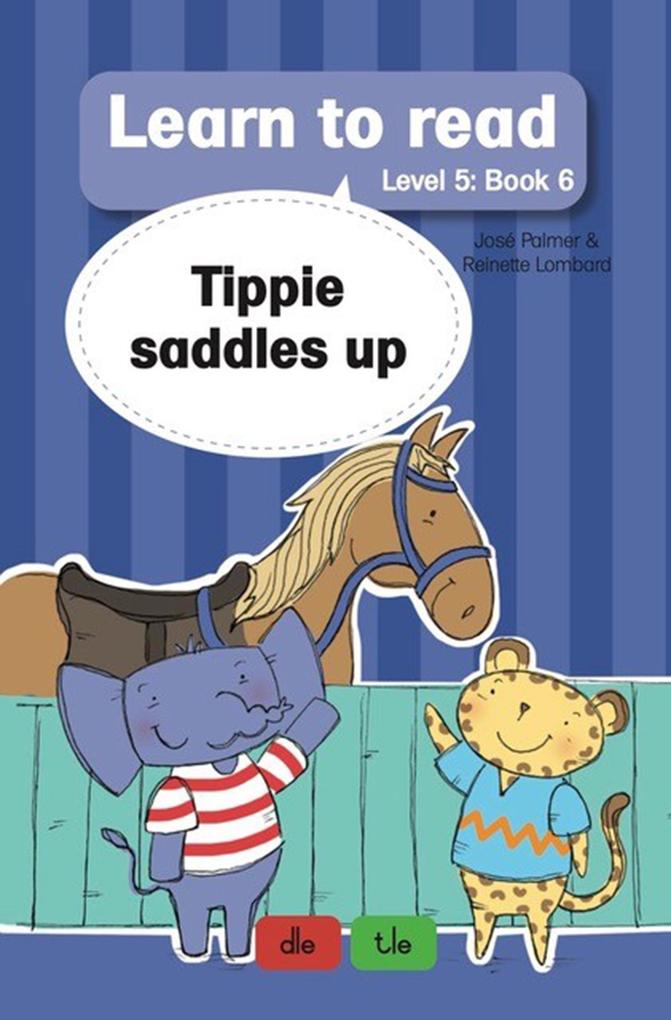 Learn to Read Level 5 Book 6: Tippie Saddles Up