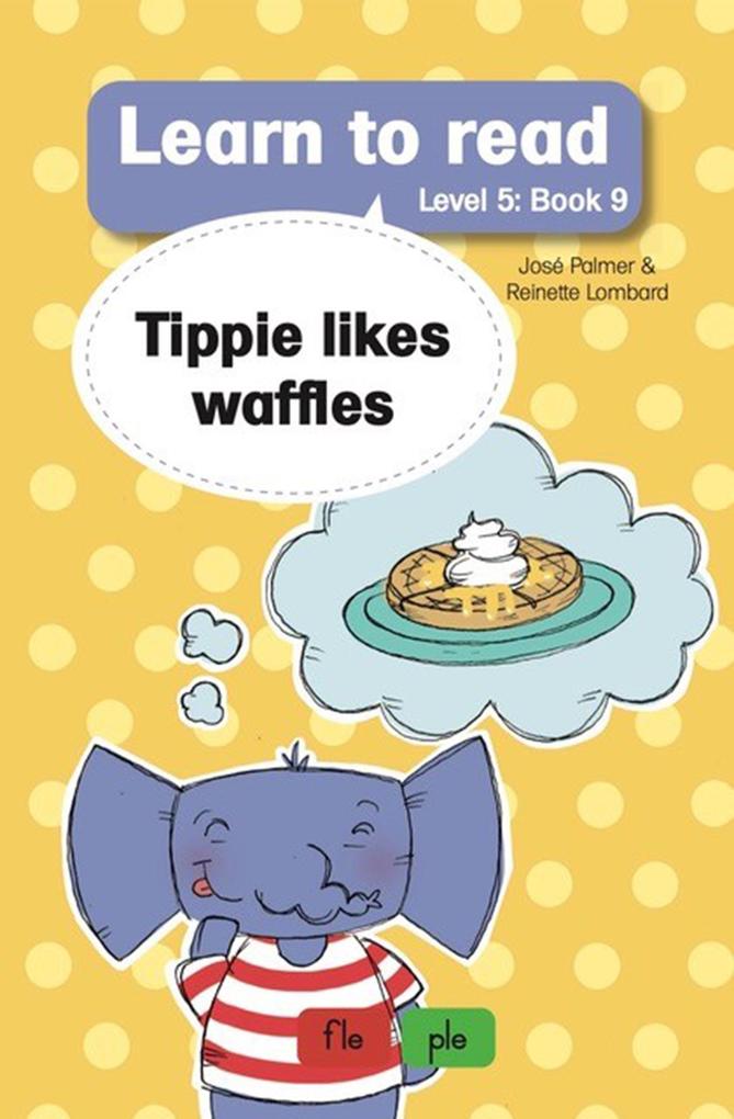 Learn to Read Level 5 Book 9: Tippie likes Waffles