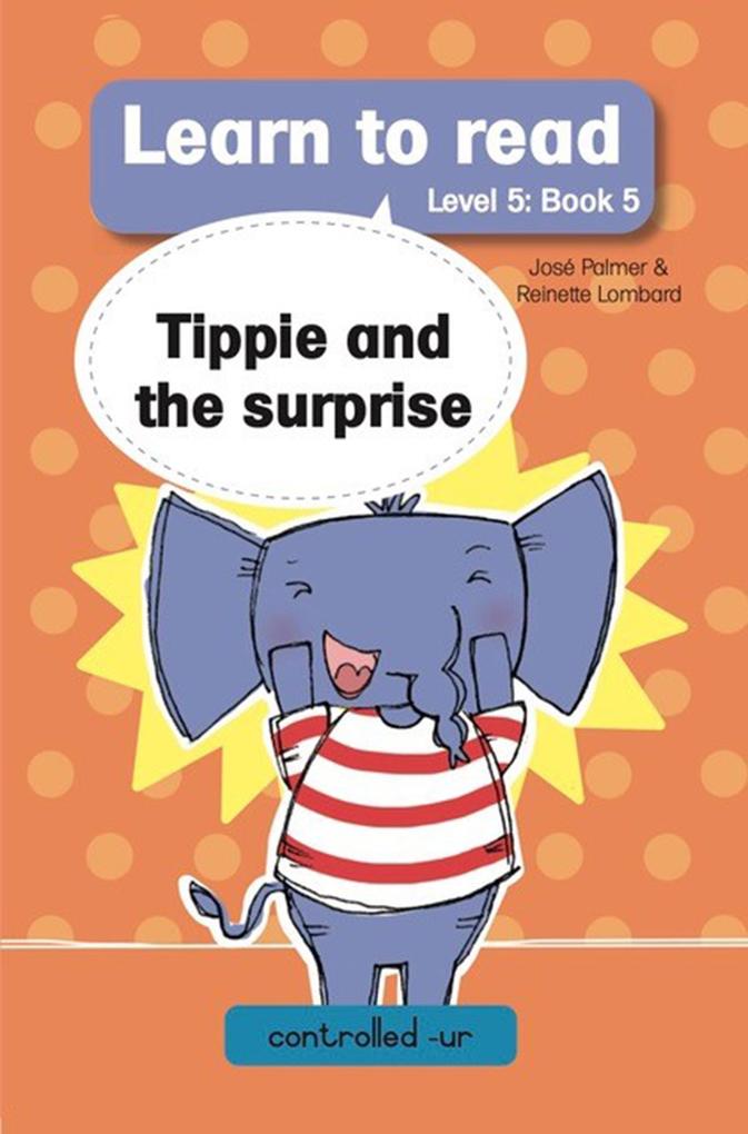Learn to Read Level 5 Book 5: Tippie and the Surprise
