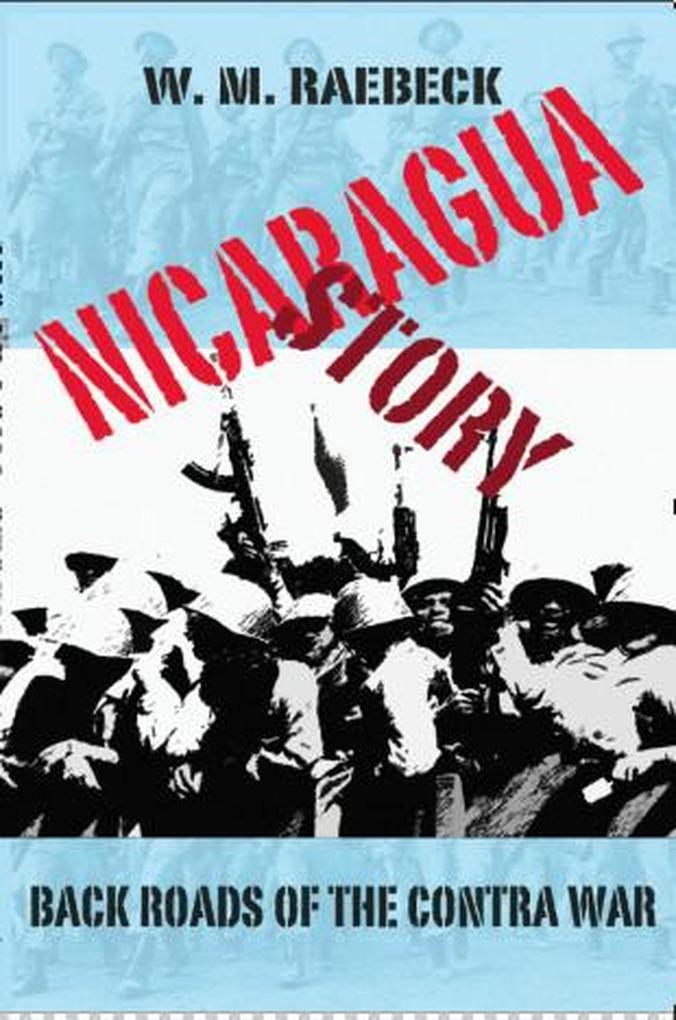 Nicaragua Story-Back Roads of the Contra War
