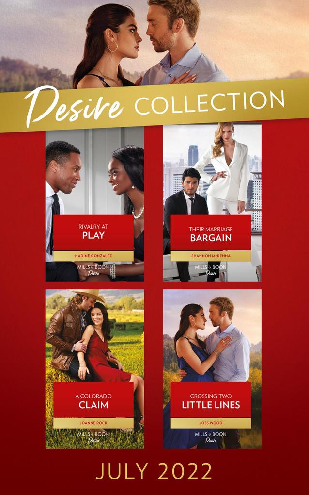 The Desire Collection July 2022: Rivalry at Play (Texas Cattleman‘s Club: Ranchers and Rivals) / Their Marriage Bargain / A Colorado Claim / Crossing Two Little Lines
