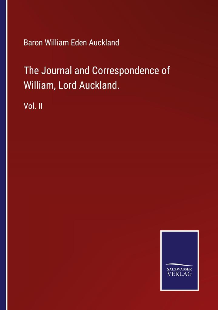 The Journal and Correspondence of William Lord Auckland.