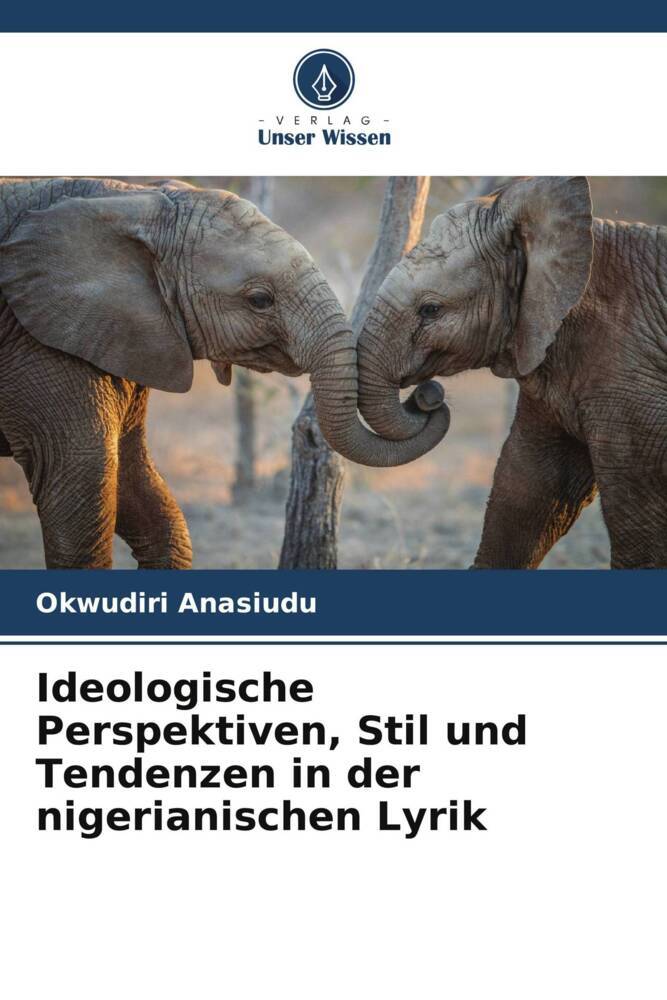 Ideologische Perspektiven Stil und Tendenzen in der nigerianischen Lyrik