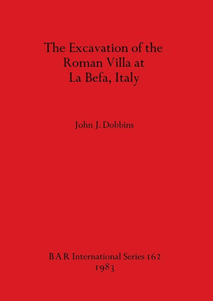The Excavation of the Roman Villa at La Befa Italy