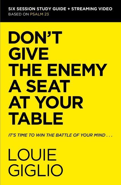 Don‘t Give the Enemy a Seat at Your Table Bible Study Guide Plus Streaming Video
