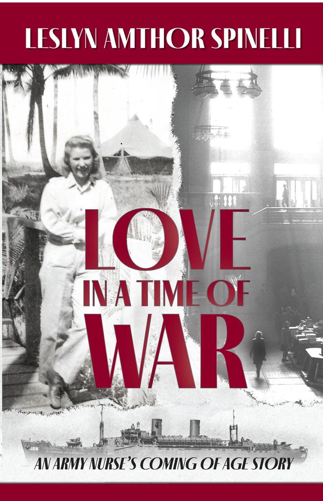 Love in a Time of War: An Army Nurse‘s Coming of Age Story