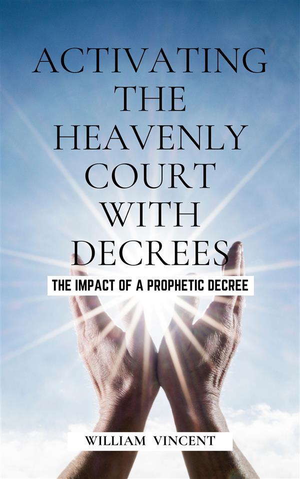 Activating the Heavenly Court with Decrees