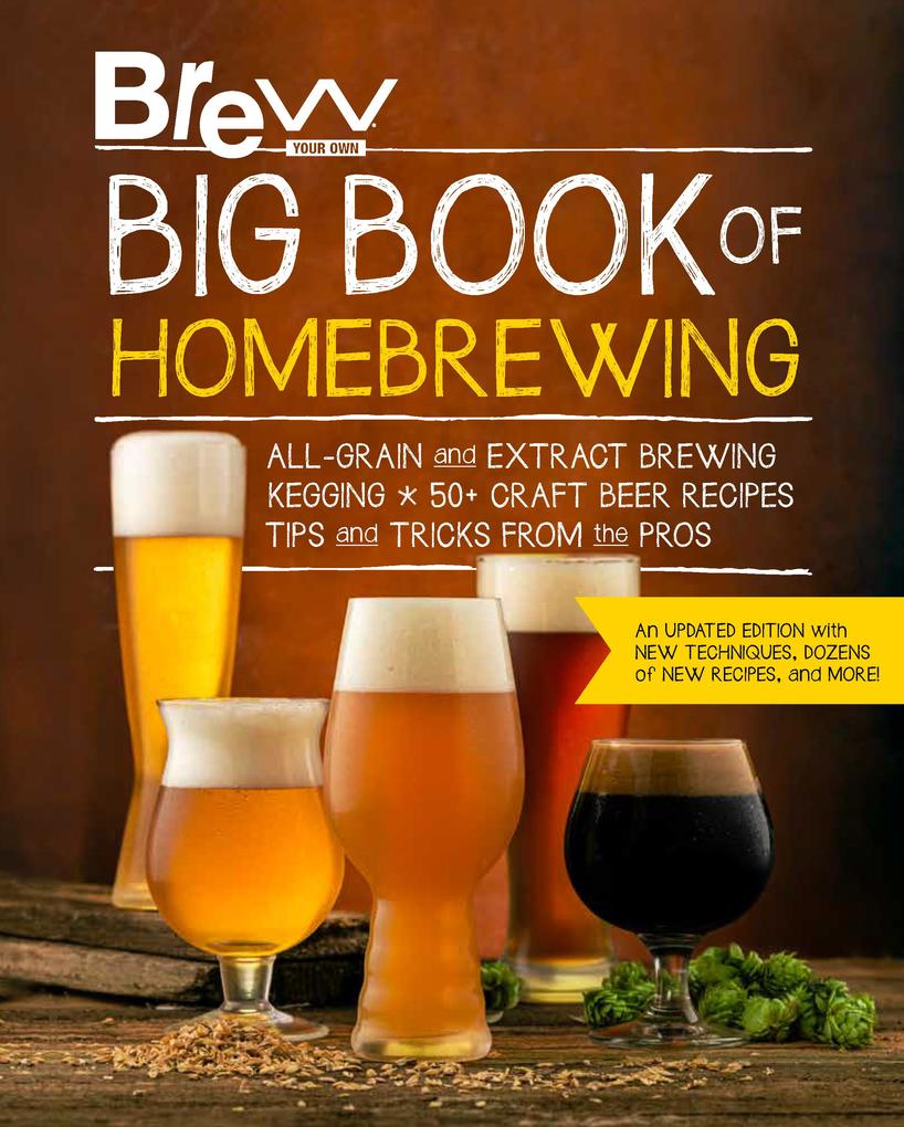 Brew Your Own Big Book of Homebrewing Updated Edition