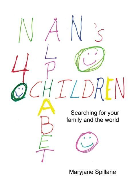 Nan‘s Alphabet for Children: Searching for your family and the world.