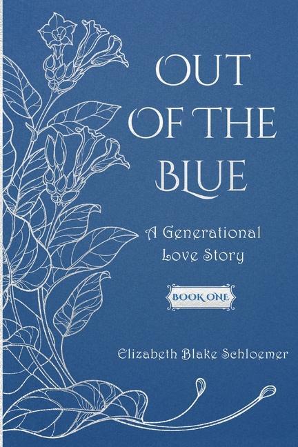 Out of the Blue: A Generational Love Story Book One