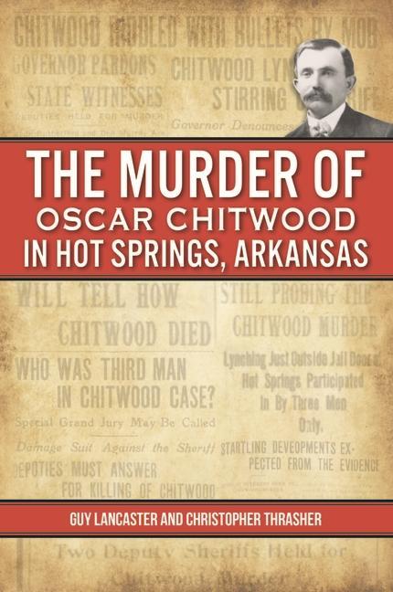 The Murder of  Chitwood in Hot Springs Arkansas