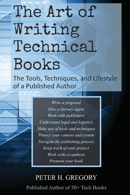 The Art of Writing Technical Books: The Tools Techniques and Lifestyle of a Published Author