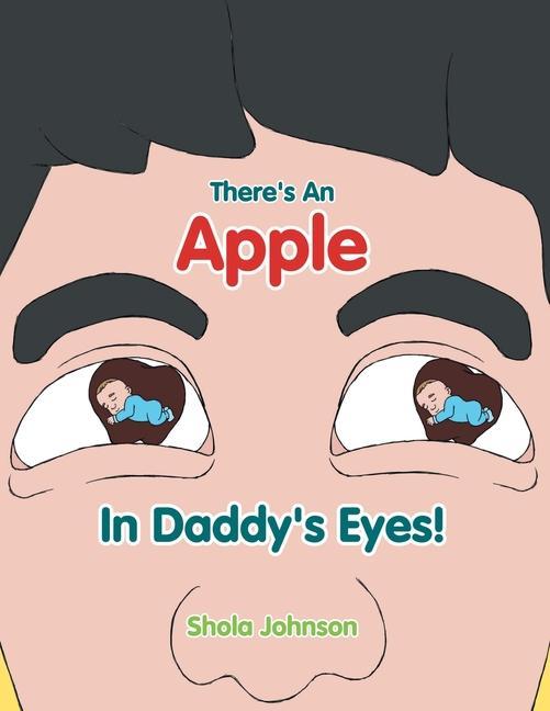 There‘s an Apple in Daddy‘s Eyes!