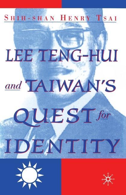 Lee Teng-hui and Taiwan‘s Quest for Identity
