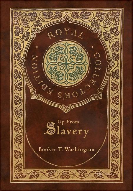 Up From Slavery (Royal Collector‘s Edition) (Case Laminate Hardcover with Jacket)