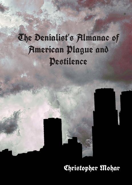The Denialist‘s Almanac of American Plague and Pestilence