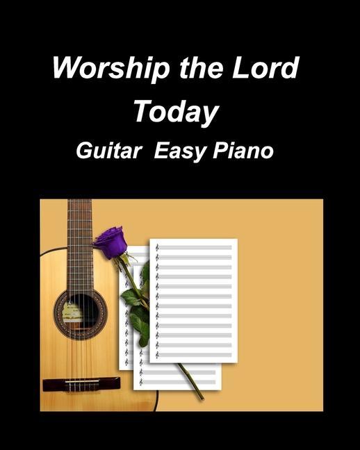 Worship the Lord Today Guitar Easy Piano
