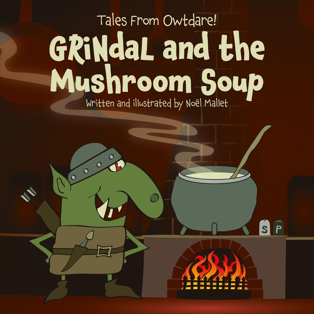 GRiNdaL and the Mushroom Soup (Tales from Owtdare!)