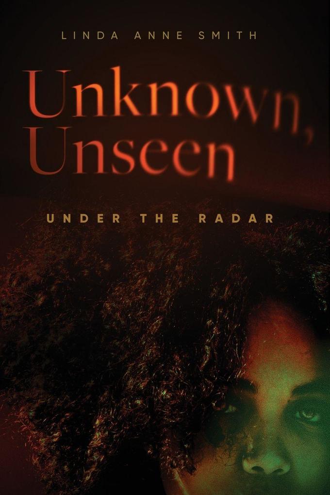 Unknown Unseen -- Under the Radar