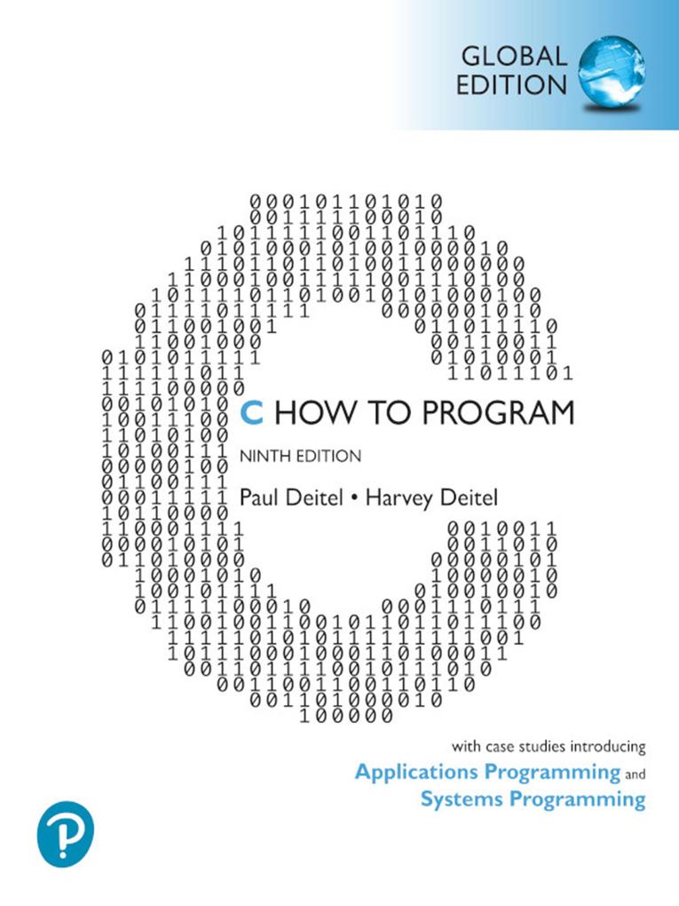 C How to Program: With Case Studies in Applications and Systems Programming Global Edition