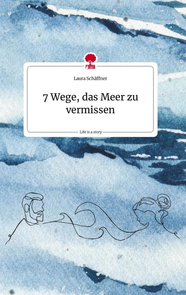 Image of 7 Wege das Meer zu vermissen. Life is a Story - story.one