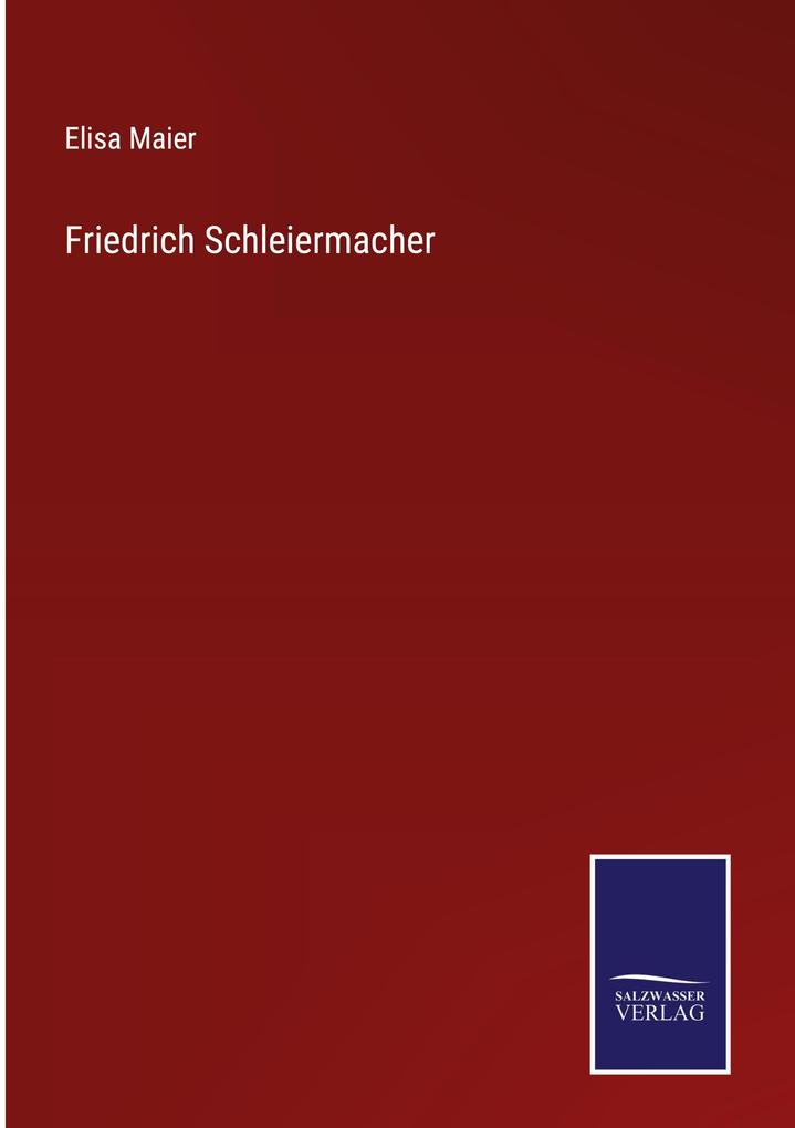 Friedrich Schleiermacher - Elisa Maier