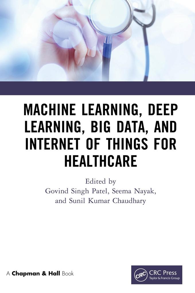 Machine Learning Deep Learning Big Data and Internet of Things for Healthcare