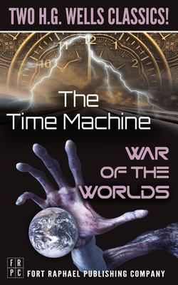 The Time Machine and The War of the Worlds - Two H.G. Wells Classics! - Unabridged