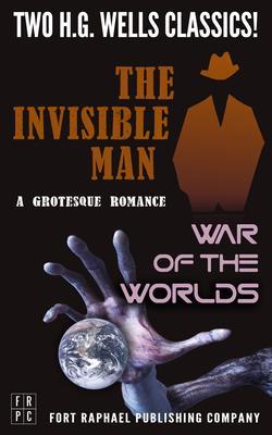 The Invisible Man and The War of the Worlds - Two H.G. Wells Classics! - Unabridged