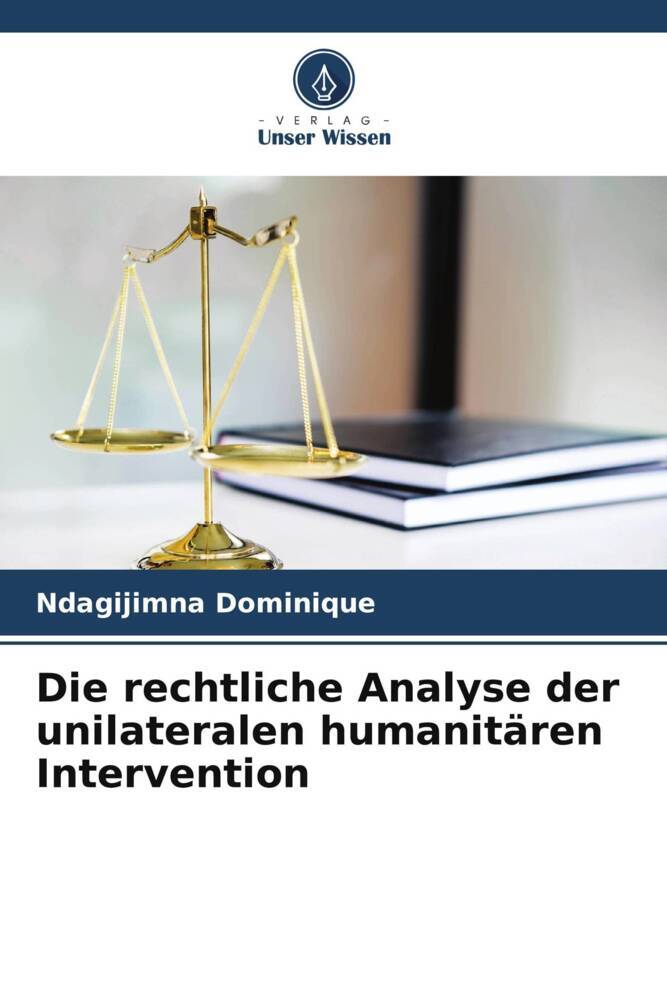 Die rechtliche Analyse der unilateralen humanitären Intervention