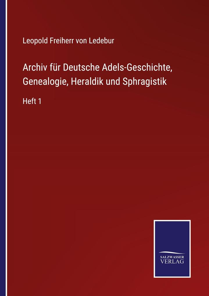Archiv für Deutsche Adels-Geschichte Genealogie Heraldik und Sphragistik