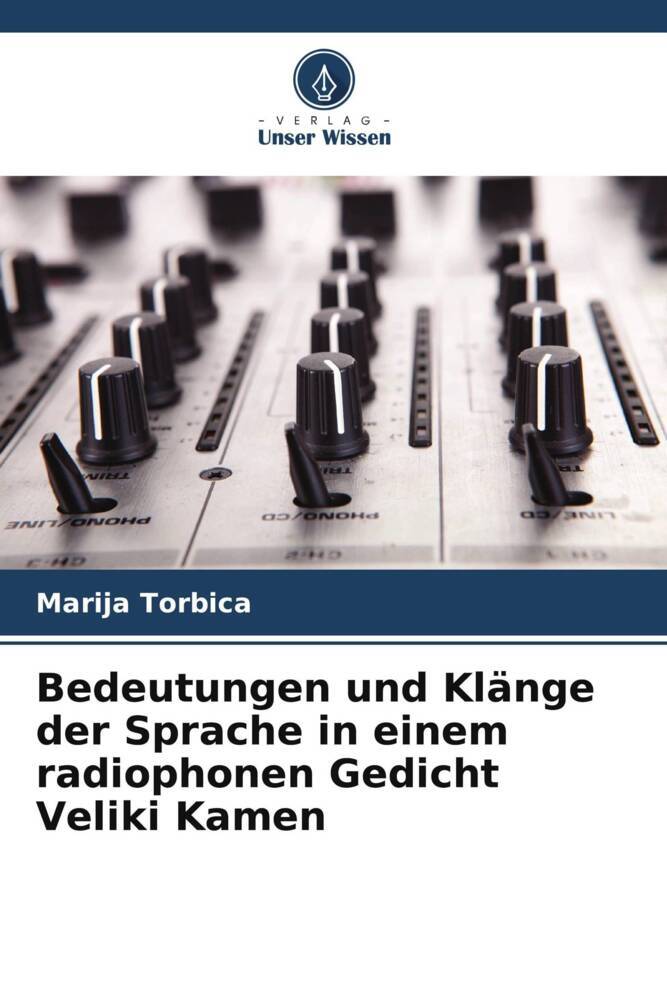Bedeutungen und Klänge der Sprache in einem radiophonen Gedicht Veliki Kamen