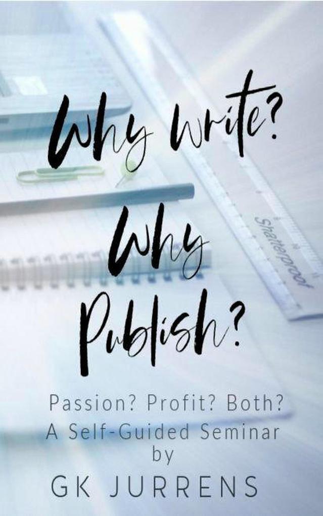 Why Write? Why Publish? Passion? Profit? Both?