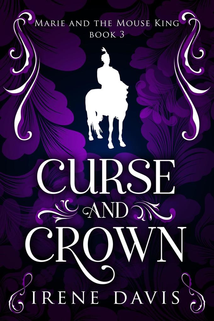 Curse and Crown (Marie and the Mouse King #3)