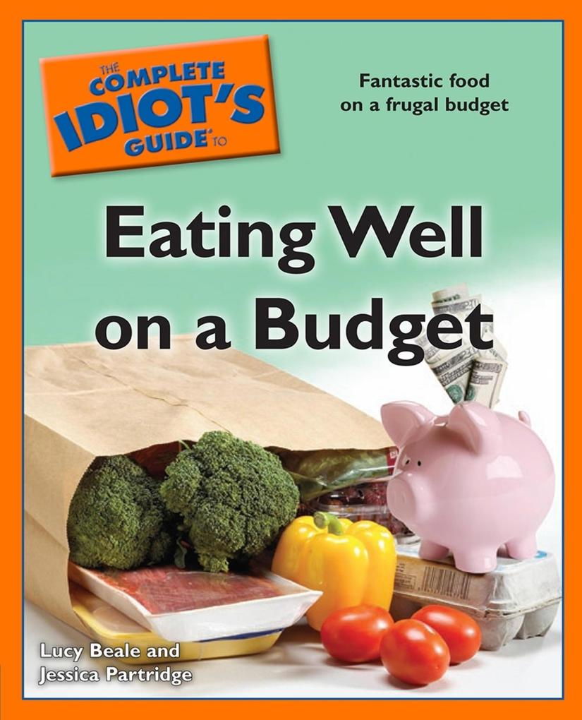The Complete Idiot‘s Guide to Eating Well on a Budget