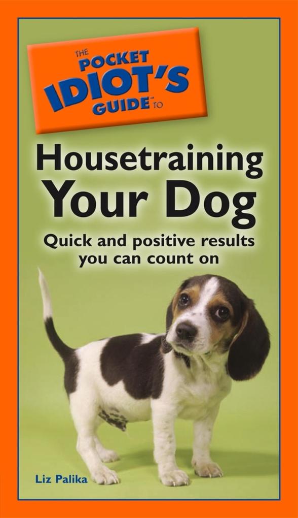 The Pocket Idiot‘s Guide to Housetraining Your Dog