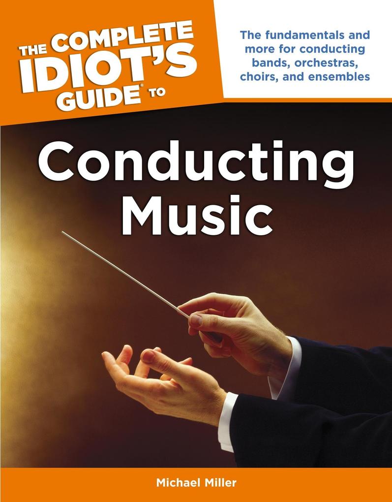 The Complete Idiot‘s Guide to Conducting Music